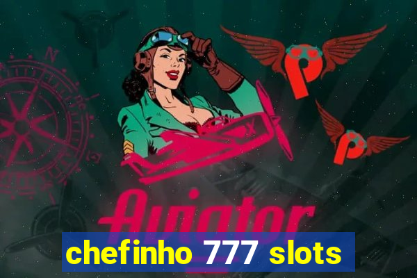 chefinho 777 slots